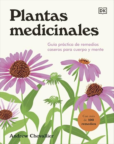 Plantas medicinales: Guía práctica de remedios caseros para cuerpo y mente (Jardinería)