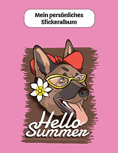 Mein persönliches Stickeralbum: Hallo Sommer Schäferhund Hündin Motiv | Din A4 Blanko | 35 Seiten Silikonfreies Papier | Geschenkidee