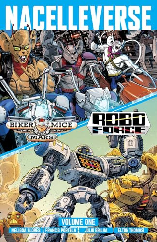 Nacelleverse Vol. 1: Biker Mice from Mars & RoboForce: Volume 1
