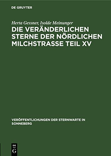 Die veränderlichen Sterne der nördlichen Milchstraße Teil XV (Veröffentlichungen der Sternwarte in Sonneberg, 7, 6, Band 7)