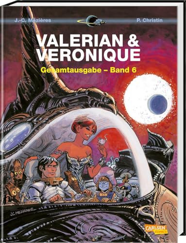 Valerian und Veronique Gesamtausgabe 6: Bände 16-18 der französischen Science-Fiction-Comic-Serie als Sammelband mit spannenden Hintergrundinfos