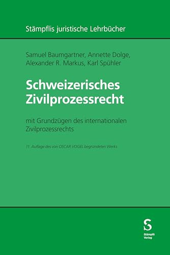 Schweizerisches Zivilprozessrecht: mit Grundzügen des internationalen Zivilprozessrechts (Stämpflis juristische Lehrbücher)