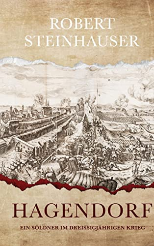 Hagendorf: Ein Söldner im Dreißigjährigen Krieg