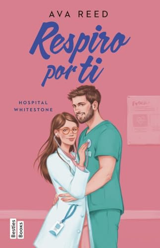 Respiro por ti (Serie Hospital Whitestone 3) (BestiesBooks)