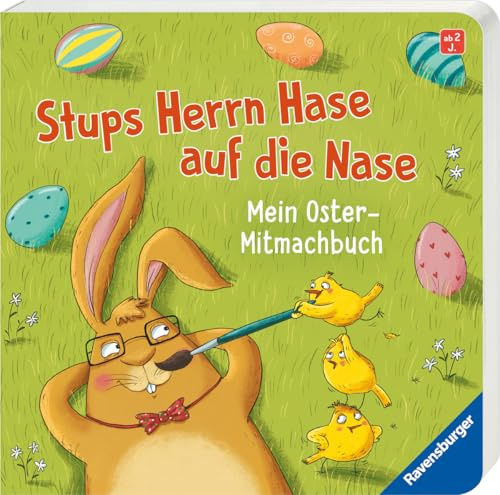Stups Herrn Hase auf die Nase: Mein Oster-Mitmachbuch - Ostergeschenk für Kinder ab 2 Jahren: Mein Oster-Mitmachbuch