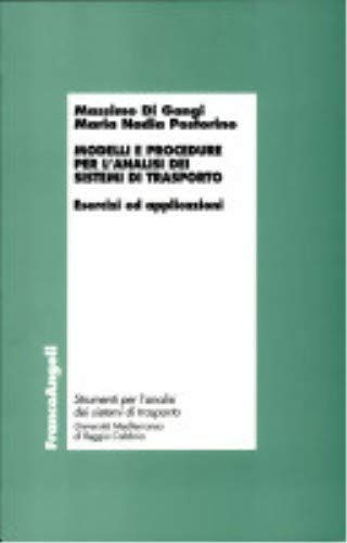 Modelli e procedure per l'analisi dei sistemi di trasporto. Esercizi ed applicazioni