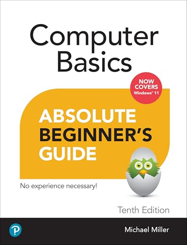 Absolute Beginner's Guide Computer Basics, Windows 11 Edition: Now Covers Windows 11
