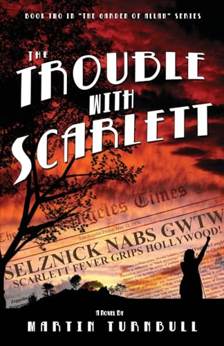 The Trouble with Scarlett: A Novel of Golden-Era Hollywood: 2 (Hollywood's Garden of Allah Novels)