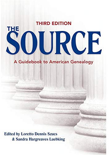 The Source: A Guidebook Of American Genealogy (Third Edition)
