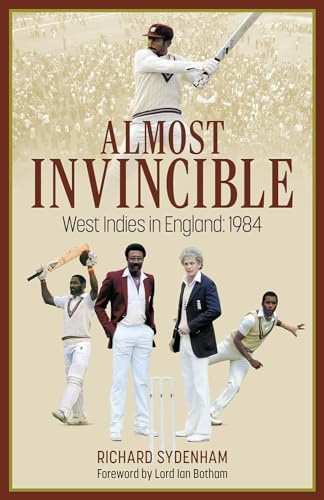 Almost Invincible: The West Indies Cricket Team in England: 1984