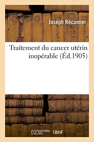 Traitement Du Cancer Utérin Inopérable (Sciences) (French Edition)