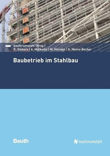 Baubetrieb im Stahlbau: Lösungen zur praktischen Umsetzung Textbeispiele, Musterformulare, Checklisten (DIN Media Praxis)