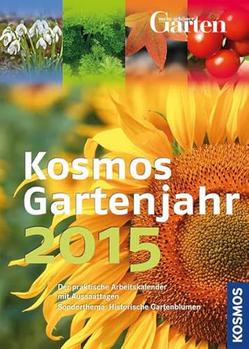 Kosmos Gartenjahr 2015: Der praktische Arbeitskalender mit Aussaattagen