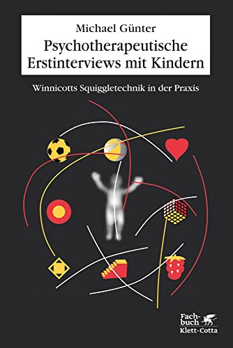 Psychotherapeutische Erstinterviews mit Kindern: Winnicotts Squiggle-Technik in der Praxis