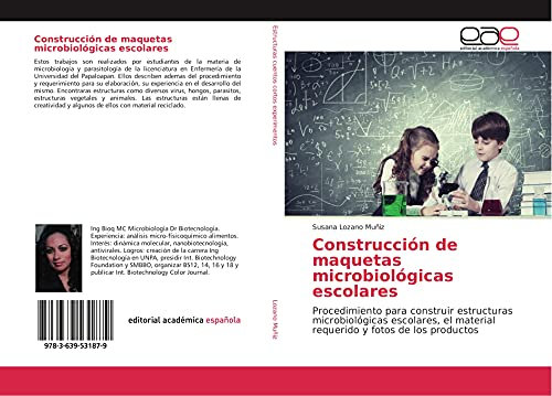 Construcción de maquetas microbiológicas escolares: Procedimiento para construir estructuras microbiológicas escolares, el material requerido y fotos de los productos