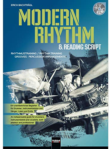 Modern Rhythm & Reading Script: Rhythmustraining, Grooves, Percussion, Arrangements. Ein unentbehrlicher Begleiter für Drummer, Instrumentalisten und ... Ausgabe Englisch /Deutsch]. Inklusive CD
