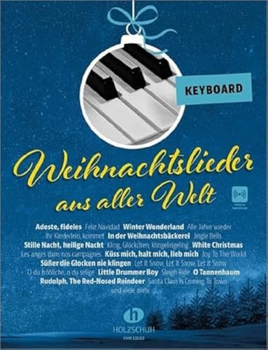 Weihnachtslieder aus aller Welt - Keyboard: Die umfassende Sammlung für das Solo-, Duett- oder Gruppenspiel (Überarbeitete Neuauflage 2023)