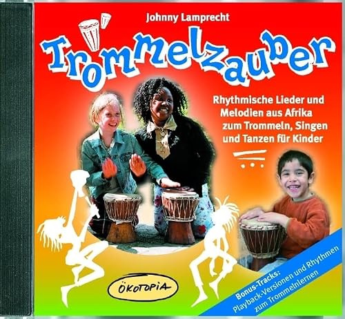 Trommelzauber: Rhythmische Lieder und Melodien aus Afrika zum Trommeln, Singen und Tanzen für Kinder (Ökotopia Mit-Spiel-Lieder)