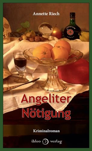 Angeliter Nötigung: Kriminalroman