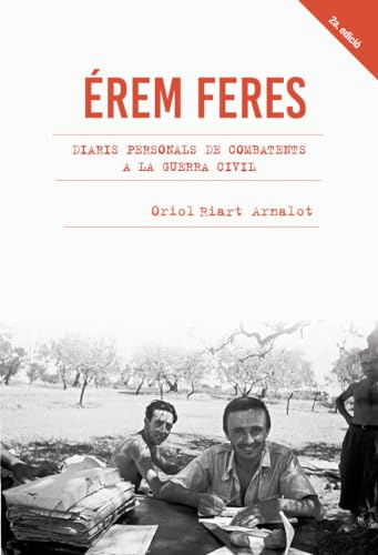 Érem feres: Diaris personals de combatents a la Guerra Civil (Monografies, Band 134)
