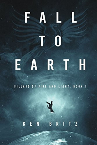 Fall to Earth (Pillars of Fire and Light Sci-Fi)