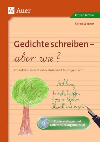Gedichte schreiben - aber wie?: Produktionsorientierter Unterricht leicht gemacht (2. bis 4. Klasse)