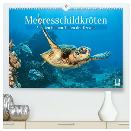 Meeresschildkröten: Aus den blauen Tiefen der Ozeane (hochwertiger Premium Wandkalender 2026 DIN A2 quer), Kunstdruck in Hochglanz: ... in den Tiefen der Meere (CALVENDO Tiere)
