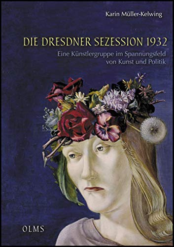 Die Dresdner Sezession 1932: Eine Künstlergruppe im Spannungsfeld von Kunst und Politik (Studien zur Kunstgeschichte)