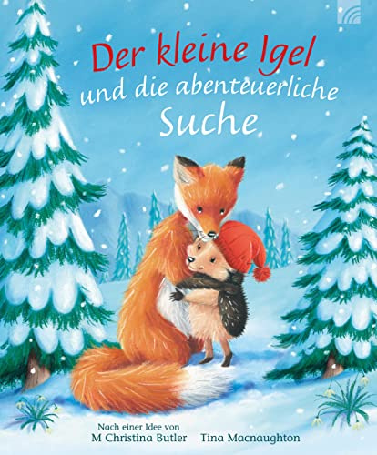 Der kleine Igel und die abenteuerliche Suche: Eine bezaubernde Winter- und Weihnachtsgeschichte zum Vorlesen. Ein Kinderbuch-Klassiker ab 3 aus Christina Butlers Bilderbuch-Reihe