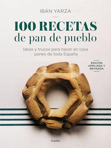 100 recetas de pan de pueblo: Ideas y trucos para hacer en casa panes de toda España (Cocina de autor)