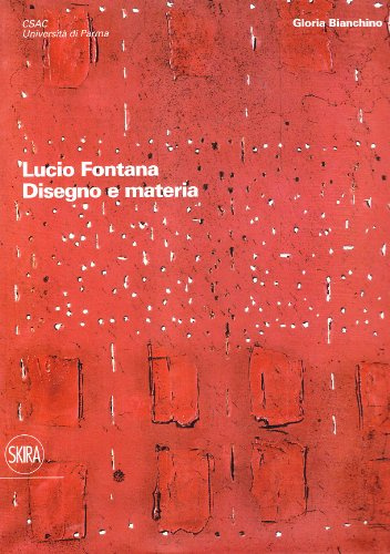 Lucio Fontana. Disegno e materia. Ediz. illustrata (Arte moderna)