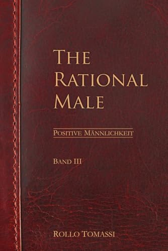 The Rational Male (Band III): Positive Männlichkeit