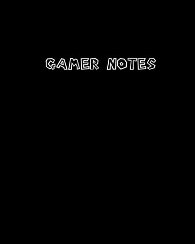 Gamer Notes: The Ultimate Gaming Notebook, 120 pages, 8 x 10 Large Blank Lined White Paper Notebook Journal (White on Black cover)