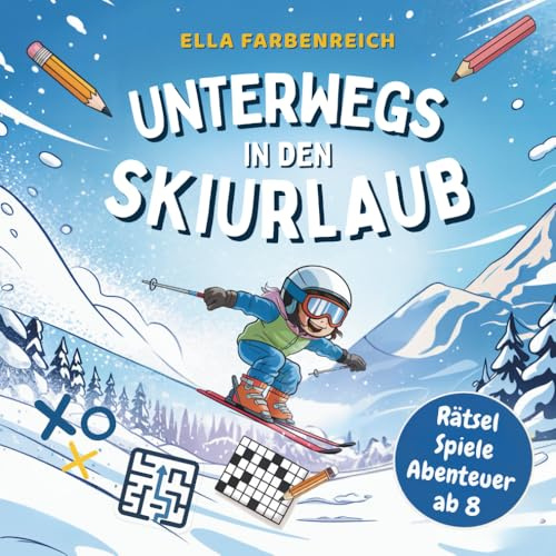 Das große Rätselbuch: Unterwegs in den Skiurlaub. Spielspaß, Wissen & Winterabenteuer. Offline-Beschäftigung für Kinder ab 8 Jahren. (Rätselbücher für Winter & Weihnachten)