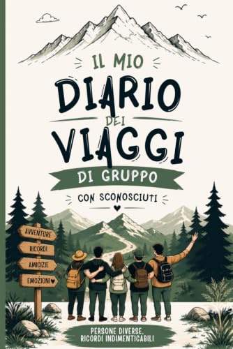 Diario Viaggio Di Gruppo con nuovi amici: Per ricordare amicizie, avventure e momenti indimenticabili nei viaggi di gruppo