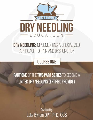 Dry Needling: Implementing a Specialized Approach to Pain and Dysfunction: Part One (Dry Needling Course Manuals)