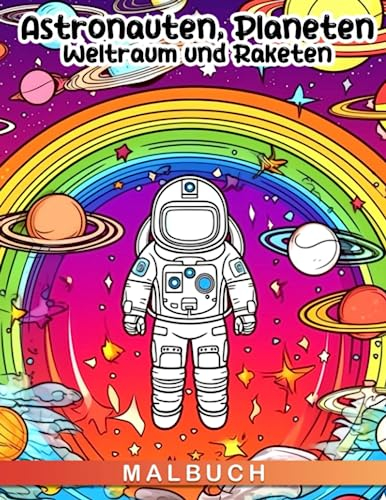 Astronauten, Planeten, Weltraum und Raketen Malbuch: 30 sorgfältig ausgewählte Astronomie-Themen Malbilder zur Stressbewältigung, perfekt als Neujahrs- oder Geburtstagsgeschenke.