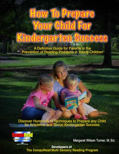 How to Prepare Your Child for Kindergarten Success: A Definitive Guide for Parents in the Prevention of Reading Problems in Young Children - Birth to Age Five