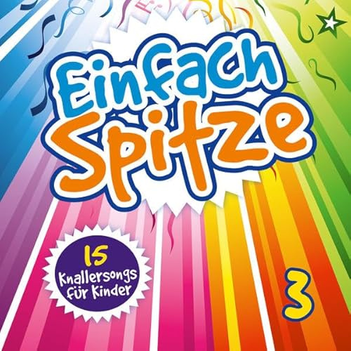 Einfach spitze, Vol. 3: 15 Knallersongs für Kinder.