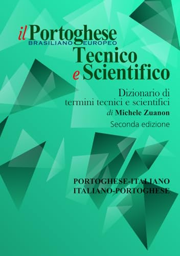 il Portoghese Tecnico e Scientifico: Dizionario di termini tecnici e scientifici, portoghese-italiano-portoghese