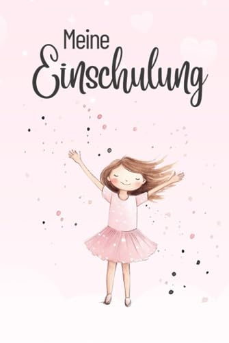Meine Einschulung: Einschulungsbuch Gästebuch Erster Schultag I Einschulungsgeschenke für Mädchen I Schulkind 2023 I Schulanfänger Geschenk I Erinnerungsbuch Erster Schultag