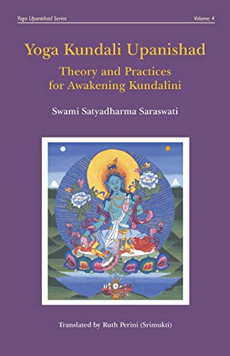 Yoga Kundali Upanishad: Theory and Practices for Awakening Kundalini (Yoga Upanishads, Band 4)
