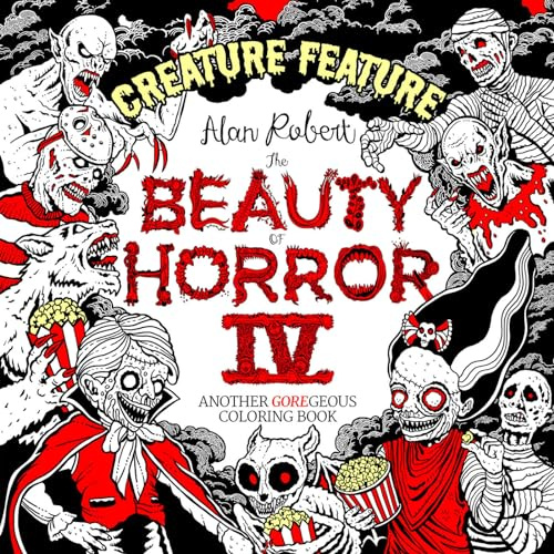 The Beauty of Horror 4: Creature Feature Coloring Book: Another Goregeous Coloring Book