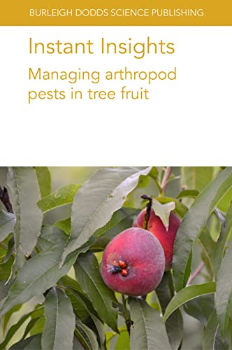 Instant Insights: Managing arthropod pests in tree fruit: 67 (Burleigh Dodds Science: Instant Insights)