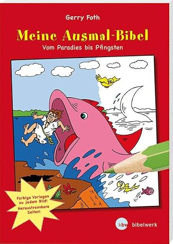 Meine Ausmal-Bibel. Vom Paradies bis Pfingsten: Mit vierfarbigen Vorlagen. Blätter perforiert zum leichten Austrennen: Vom Paradies bis Pfingsten. ... zu jedem Bild! Heraustrennbare Seiten