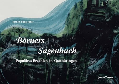 Börners Sagenbuch von 1838: Populäres Erzählen in Ostthüringen