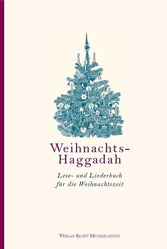 Weihnachts-Haggadah: Lese- und Liederbuch für die Weihnachtszeit (Literarische Blütenlesen bekannter Kinder- und Jugendbuchautoren)