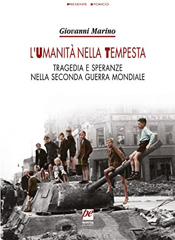 L'umanità nella tempesta. Tragedia e speranze nella seconda guerra mondiale. Nuova ediz.