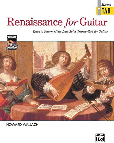 Renaissance for Guitar: Masters in TAB: Easy to Intermediate Lute Solos Transcribed for Guitar