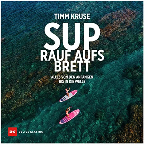 SUP - Rauf aufs Brett: Alles von den Anfängen bis in die Welle